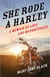 She Rode aHarley - A Memoir of Love and Motorcycles