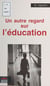 Un autre regard sur l'éducation