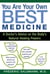 You Are Your Own Best Medicine - A Doctor's Advice on the Body's Natural Healing Powers