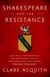 Shakespeare and the Resistance - The Earl of Southampton, the Essex Rebellion, and the Poems that Challenged Tudor Tyranny