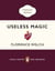 Useless Magic - Useless Magic: The beautiful book of lyrics and poetry from the award-winning Florence + The Machine singer