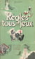 Règles de tous les jeux - Tous les jeux de cartes, petits jeux de cartes de salon, jeux divers de salon, jeux de plein air, notions diverses sur les jeux