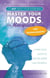 Master Your Moods™ for Menopause and Perimenopause: It's Not About Your Hormones - A Practical Guide to Feel More Like Yourself