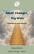 Small Changes, Big Wins - Paths of Change, #2