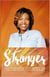 Stronger: How Overcoming Life's Adversities Can Push You Into Your Purpose