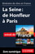 Itinéraire de rêve en France - La Seine : de Honfleur à Paris