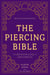 The Piercing Bible, Revised and Expanded - The Definitive Guide to Safe Piercing