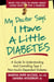 My Doctor Says I Have a Little Diabetes