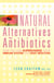 Natural Alternatives to Antibiotics - How you can Supercharge Your Immune System and Fight Infection