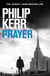 Prayer - A horror thriller to chill the blood from the creator of the Bernie Gunther novels