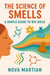 The Science of Smells: A Simple Guide to Big Ideas