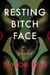 Resting Bitch Face - Poems