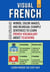 Visual French 4 - Teaching - 250 Words, 250 Images, and 250 Examples Sentences to Learn French the Easy Way - Visual French, #4