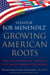 Growing American Roots - Why Our Nation Will Thrive as Our Largest Minority Flourishes
