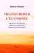 Transformer l'économie - Sources culturelles, modèles alternatifs, perspectives politiques