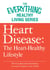 Heart Disease: The Heart-Healthy Lifestyle - The most important information you need to improve your health