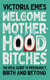 Welcome to Motherhood, Bitches - The Real Guide to Pregnancy, Birth and Beyond