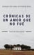 Crónicas de un amor que no fué