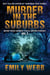 Murder in the Suburbs - More True Crimes You'll Never Forget.