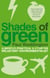 Shades Of Green - A (mostly) practical A-Z for the reluctant environmentalist