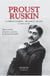 Proust et Ruskin - La Bible d'Amiens, Sésame et les Lys et autres textes