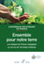 ENSEMBLE POUR NOTRE TERRE - LES EVEQUES DE FRANCE S'ENGAGENT AU SERVICE DE L'ECOLOGIE INTEGRALE