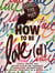 How to Be Love(d) - Simple Truths for Going Easier on Yourself, Embracing Imperfection & Loving Your Way to a Better Life