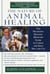 The Nature of Animal Healing - The Definitive Holistic Medicine Guide to Caring for Your Dog and Cat