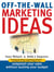 Off-The-Wall Marketing Ideas - Jump-Start Your Sales Without Busting Your Budget