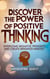 Discover The Power of Positive Thinking Overcome Negative Thoughts and Create Brighter Mindset - Life Mastery Series, #1
