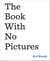 The Book With No Pictures - A Hilarious Read Out Loud Book for Kids Young and Old