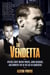 The Vendetta - Special Agent Melvin Purvis, John Dillinger, and Hoover's FBI in the Age of Gangsters