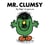 Mr. Clumsy
