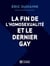 La fin de l'homosexualité et le dernier gay - FIN DE L'HOMOSEXUALITE ET LE DERNI [NUM]