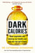 Dark Calories - How Vegetable Oils Destroy Our Health and How We Can Get It Back