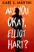 Are You Okay, Elliot Hart?