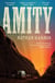 Amity - from the Booker-longlisted author of The Sweetness of Water