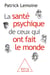 La Santé psychique de ceux qui ont fait le monde