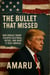 The Bullet That Missed: How Donald Trump Escaped Electoral Defeat - and What It Cost America