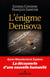L'Enigme Denisova - Après Néandertal et Sapiens, la découverte d’une nouvelle humanité