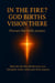 In the Fire? God Births Vision There