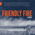 Friendly Fire Audiobook