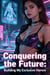 Conquering the Future: Building My Exclusive Harem - Conquering the Future: Building My Exclusive Harem, #1