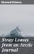 Stray Leaves from an Arctic Journal - Or, Eighteen Months in the Polar Regions, in Search of Sir John Franklin's Expedition, in the Years 1850-51