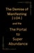 The Demise of Manifesting [ LOA ] & the Portal to Super Abundance - MANIFESTING, #2