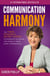 Communication Harmony: The 3 Powerful Secret Words to Eliminate The Drama And Conflict From Every Conversation