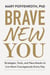 Brave New You - Strategies, Tools, and Neurohacks to Live More Courageously Every Day