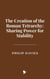 The Creation of the Roman Tetrarchy: Sharing Power for Stability