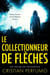 Le collectionneur de flèches - Laura Badía, criminologue