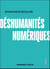 Déshumanités numériques - Au moment d'une bascule civilisationnelle
